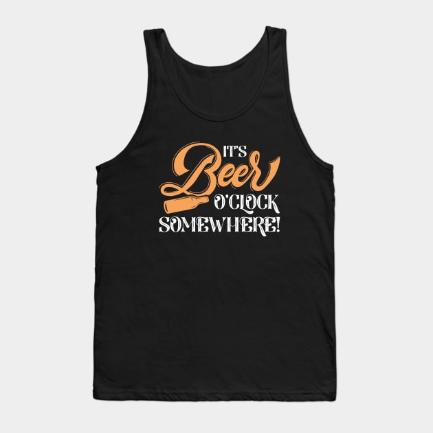 It’s Beer O’Clock Somewhere Tank Top by LuckyFoxDesigns